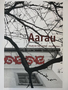 Dachhimmel Aarau - Stadt der Dachgiebel - ein Inventar